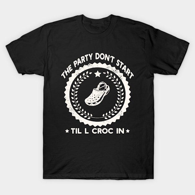 Vintage The Party Don't Start Til l Croc In Funny Retro T-Shirt by Hussein@Hussein